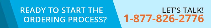 Ready to Start the Ordering Process? Let's Talk! 1-877-826-2776